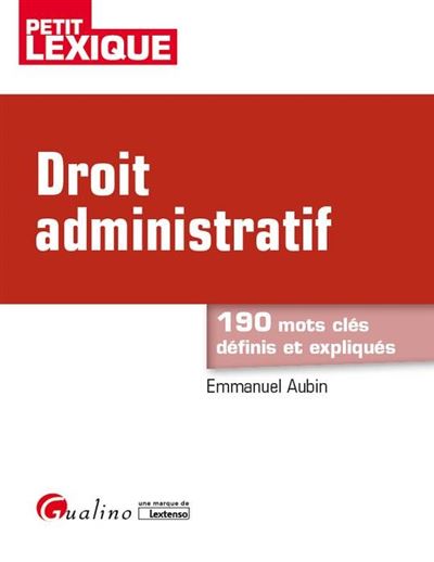 Droit Administratif 2eme Edition 190 Mots Cles Definis Et Expliques ...