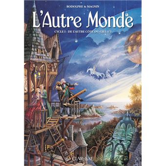 L Autre Monde De L Autre Cote Du Ciel 1 2 Tome 1 L Autre Monde Cycle 1 Rodolphe Florence Magnin Cartonne Achat Livre Fnac