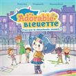 Adorable Bleuette - Tome 1 C'est moi la chouchoute, compris ?