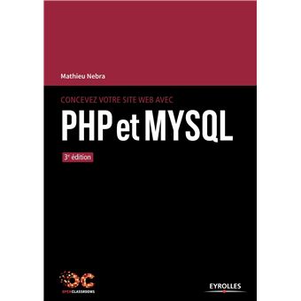 Concevez Votre Site Web Avec Php Et Mysql 3e Edition Broche Mathieu Nebra Achat Livre Ou Ebook Fnac