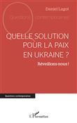 Quelle solution pour la paix en Ukraine ?