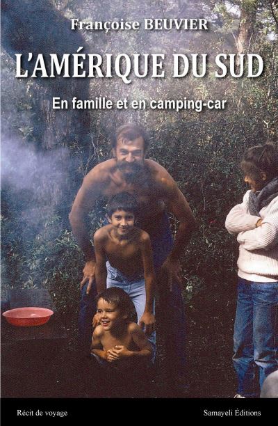 L'Amérique du Sud en famille et en camping-car - Françoise Beuvier - broché
