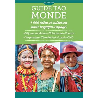 Guide tao Monde 1000 idées et adresses pour voyager engagé