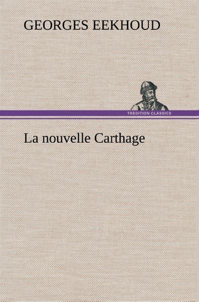 La nouvelle Carthage - Georges Eekhoud - broché
