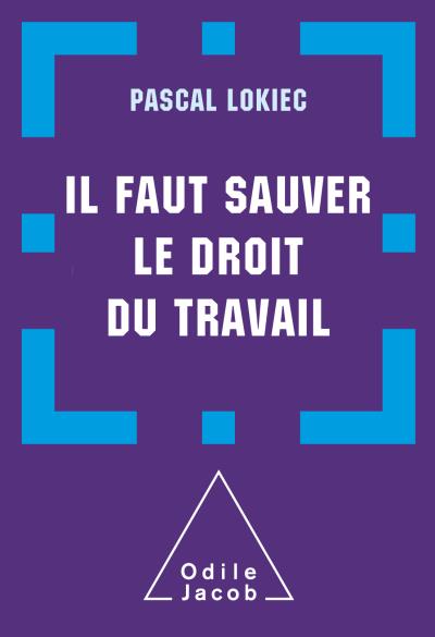 Il faut sauver le droit du travail !