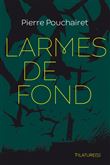 Larmes de fond - Larmes de fond