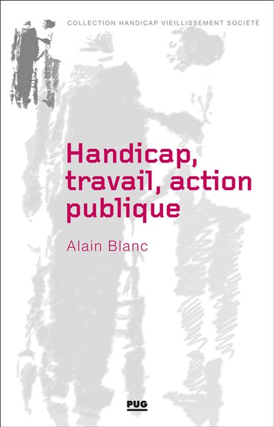 Handicap, travail, action publique - Alain Blanc - broché