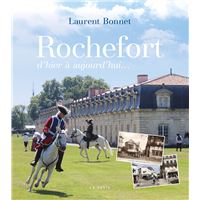 Rochefort d'hier à aujourd'hui