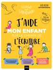 J'aide mon enfant sur le chemin de l'écriture