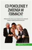 Co pokolenie y zmienia w firmach'