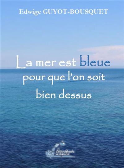 La mer est bleue pour que l’on soit bien dessus