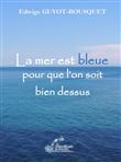 La mer est bleue pour que l’on soit bien dessus