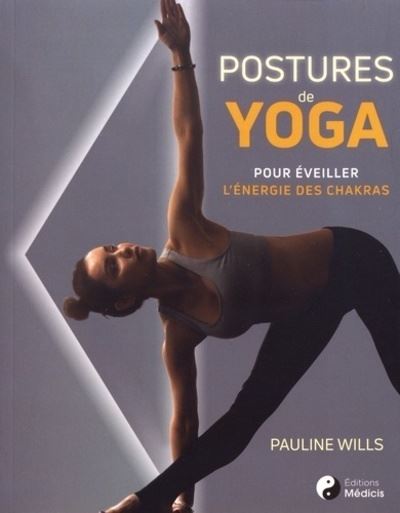 Postures de yoga pour éveiller l'énergie des chakras - Pauline Wills - broché