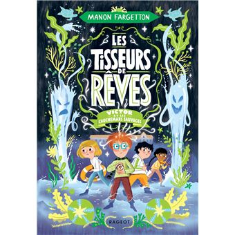 Les Tisseurs de rêves - Victor et les cauchemars sauvages