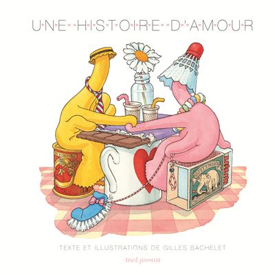 Une histoire d'amour - Gilles Bachelet - cartonné