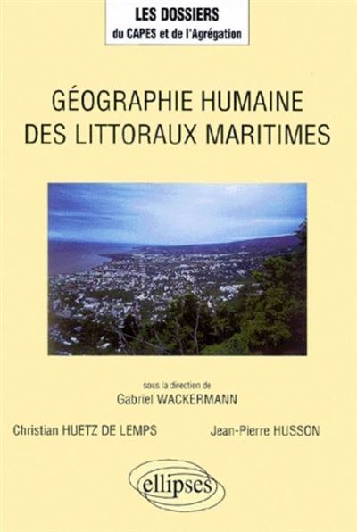 Géographie humaine des littoraux maritimes - Gabriel Wackermann - (donnée non spécifiée)