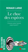 Le choc des espèces - L’homme contre l’animal, jusqu’à quand