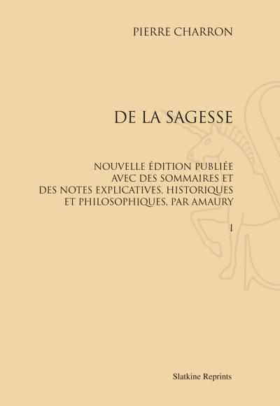 De la sagesse, 1601-1604