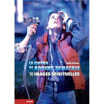 Le Cinéma de Robert Zemeckis - Vers des images spirituelles