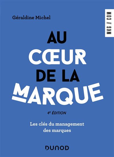 Au coeur de la marque - 3e éd. - Les clés du management des marques