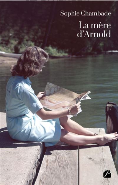 La mère d'Arnold - Sophie Chambade - broché
