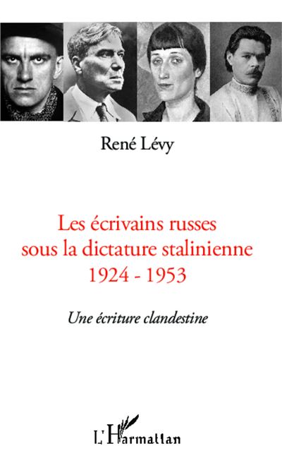 Les écrivains russes sous la dictature stalinienne : 1924-1953
