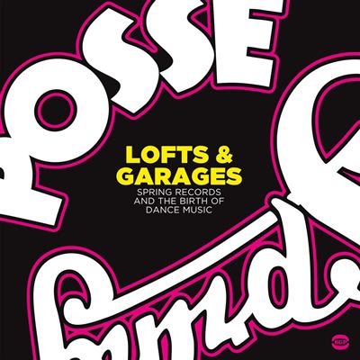 Lofts and Garages Spring Records And The Birth Of Dance Music