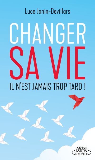 Changer sa vie - Luce Janin Devillars - Poche