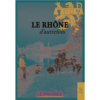 Le Rhône d'autrefois