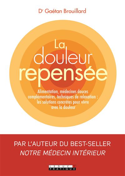 La douleur repensée - Dr Gaétan Brouillard - broché