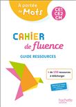 Cahier de fluence CE1-CE2-CM - A portée de mots - Guide ressources