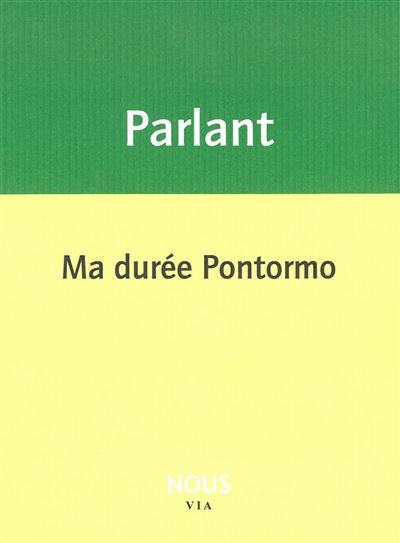 Ma durée Pontormo - Pierre Parlant - broché
