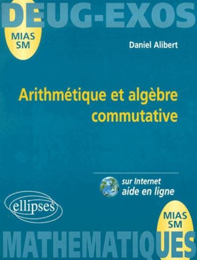 Arithmétique et algèbre commutative: entiers, polynômes à une indéterminée, idéal