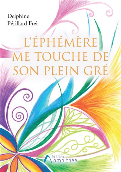 L'ephemere me touche de son plein gre