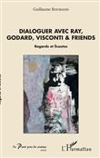 Dialoguer avec Ray, Godard, Visconti & friends