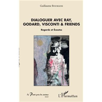Dialoguer avec Ray, Godard, Visconti & friends