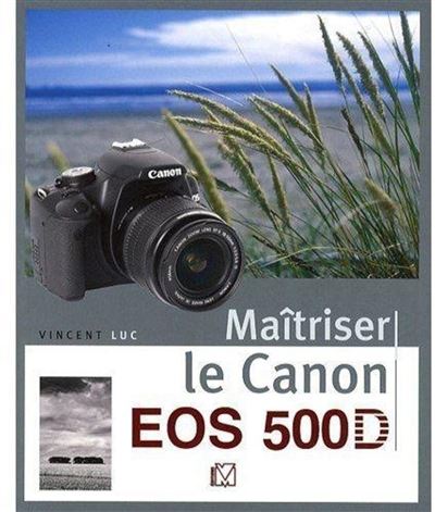 Maîtriser le canon eos 500d - Vincent Luc - broché