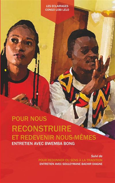 Pour nous reconstruire et redevenir nous-mêmes -  Bwemba Bong - broché