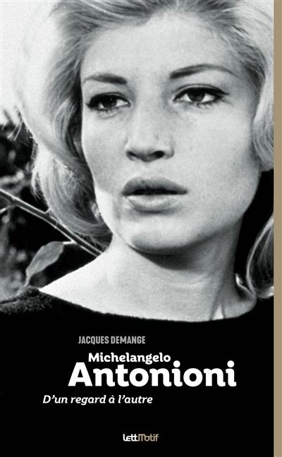 Michelangelo Antonioni - Jacques Demange - broché