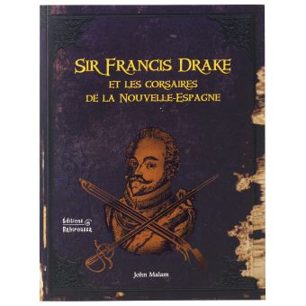 Sir Francis Drake et les corsaires de la Nouvelle Espagne