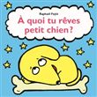 A quoi tu reves petit chien?