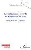 Les initiatives de sécurité au Maghreb et au Sahel
