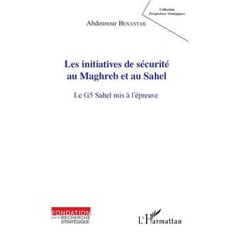 Les initiatives de sécurité au Maghreb et au Sahel