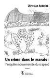 Un crime dans le marais : l’enquête mouvementée du crapaud