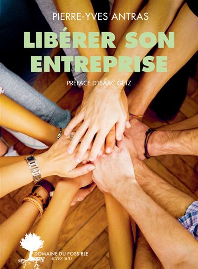 Libérer son entreprise - Pierre-Yves Antras - broché