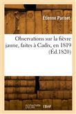 Observations sur la fièvre jaune, faites à Cadix, en 1819
