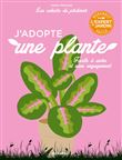 Les cahiers du jardinier - J'adopte une plante