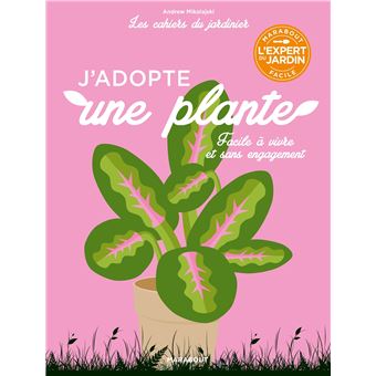 Les cahiers du jardinier - J'adopte une plante