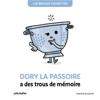 Les bidules chouettes - dory la passoire a des trous de mémoire