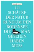 111 SCHÄTZE DER NATUR RUND UM DEN BODENSEE, DIE MAN